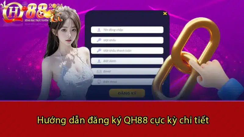 Hướng dẫn đăng ký QH88 cực kỳ chi tiết 