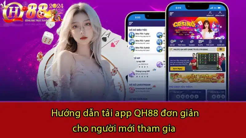 Hướng dẫn tải app QH88 đơn giản cho người mới tham gia 