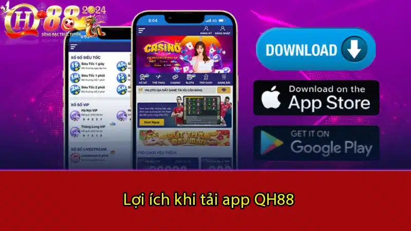 Lợi ích khi tải app QH88