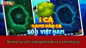 Những lưu ý khi chơi game bắn cá Ica tại nhà cái