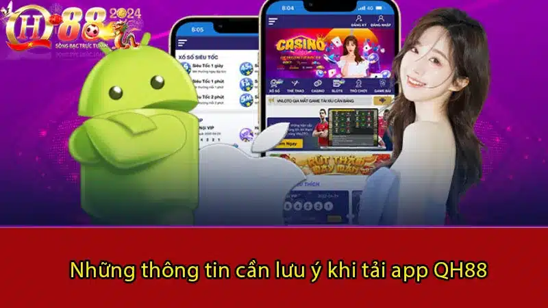 Những thông tin cần lưu ý khi tải app QH88